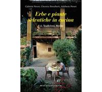 Erbe e piante selvatiche in cucina. Usi, tradizioni, ricette