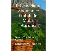 Erbe e Piante Spontanee Edibili dei Monti Aurunci: Natura Tradizione Cucina
