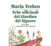 Maria Treben – Erbe officinali del giardino del Signore – Il mio erbario