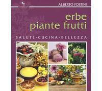 Erbe piante frutti. Salute cucina bellezza