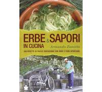 Erbe & sapori in cucina. 350 ricette di facile esecuzione con erbe e fiori spont
