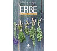 Erbe selvatiche e domestiche dei nostri prati dei nostri orti