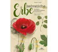 Erbe selvatiche. Ricerca, riconoscimento e raccolta