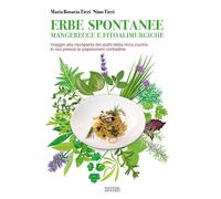 Erbe spontanee mangerecce e fitoalimurgiche. Viaggio alla riscoperta dei piatti