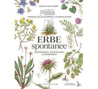 Erbe spontanee. Riconoscerle, raccoglierle e conservarle