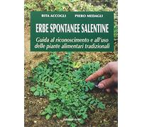 Erbe spontanee salentine. Guida al riconoscimento e all'uso delle piante alimentari tradizionali
