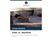 Erbe vs. Identität: Das kulturelle Erbe zur Verteidigung der nationalen Identität
