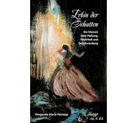 Erbin der Schatten: Ein Memoiren über Heilung, Wahrheit und Selbstwerdung