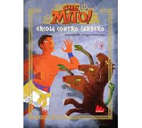 Ercole contro Cerbero. Che mito! Ediz. a colori