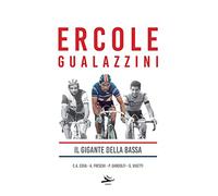 Ercole Gualazzini. Il gigante della Bassa