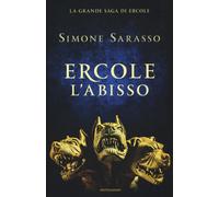 Ercole. L'abisso. La grande saga di Ercole. La maturità - Sarasso Simone