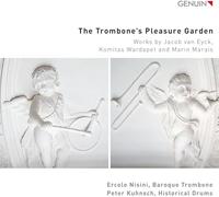 The Trombone's Pleasure Garden - Works By Jacob Van Eyck / Komitas Wardapet And Marin Marais
