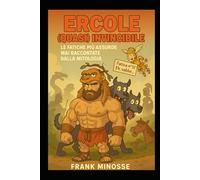 ERCOLE ( QUASI ) INVINCIBILE: Le fatiche più assurde mai raccontate dalla mitologia