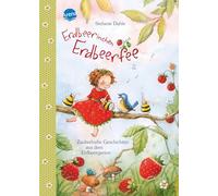 Erdbeerinchen Erdbeerfee. Zauberhafte Geschichten aus dem Erdbeergarten