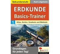 Erdkunde-Basics-Trainer / Band 1: Atlas, Karten, Gradnetz und Maßstab: Grundlagen für jeden Tag!
