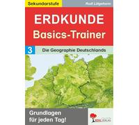 Erdkunde-Basics-Trainer / Band 3: Die Geographie Deutschlands: Grundlagen für jeden Tag!