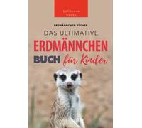 Erdmännchen Bücher: Das Ultimative Erdmännchen Buch für Kinder: 101 erstaunliche Fakten über Erdmännchen PLUS Quiz und Wortsuche Rätsel