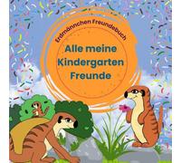 ERDMÄNNCHEN FREUNDEBUCH - ALLE MEINE KINDERGARTEN FREUNDE: FREUNDSCHAFT IST DAS WICHTIGSTE