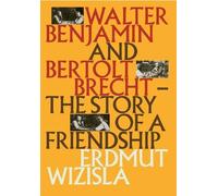 Erdmut Wizisla Walter Benjamin and Bertolt Brecht (Copertina rigida)