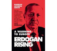 Erdogan Rising: A Warning to Europe