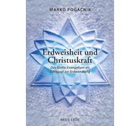 Erdweisheit und Christuskraft: Das fünfte Evangelium als Schlüssel zur Erdwandlung