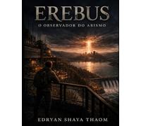 EREBUS: O OBSERVADOR DO ABISMO