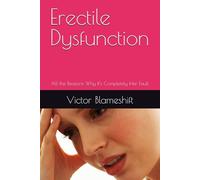 Erectile Dysfunction: All the Reasons Why It's Completely Her Fault