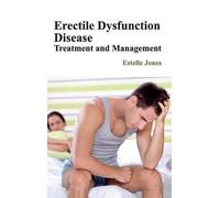 Erectile Dysfunction Disease: Treatment and Management (Copertina rigida)
