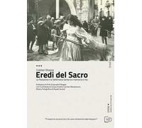 Eredi del sacro. La Passione e la Settimana Santa tra memoria e rito