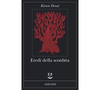 Eredi della sconfitta - Desai Kiran