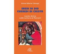 Eredi di Dio coeredi di Cristo. Lectio divina sulla Lettera ai Romani