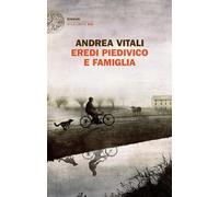 EREDI PIEDIVICO E FAMIGLIA - VITALI ANDREA - Einaudi