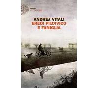 EREDI PIEDIVICO E FAMIGLIA - VITALI ANDREA - Einaudi