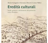 Eredità culturali. Studio, gestione e valorizzazione del patrimonio storico fiorentino