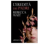 EREDITÀ DEI PADRI (L') - Wait Rebecca - 2021 - E/O