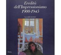Eredità dell' Impressionismo 1900-1945. La realtà interiore