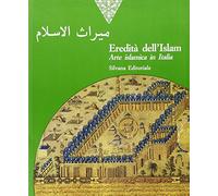 Eredità dell'Islam. Arte islamica in Italia