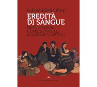 Eredità di sangue. Ebrei, pogrom e omicidi rituali in Unione Sovietica - B...