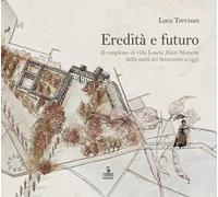 Eredità e futuro. Il complesso di Villa Loschi Zileri Motterle dalla metà del Settecento a oggi