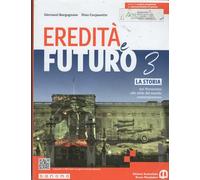 Eredità e futuro. Per le Scuole superiori. Con e-book. Con espansione online. La storia dal Novecento alle sfide del mondo contemporaneo (Vol. 3)