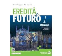 Eredità e futuro. Per le Scuole superiori. Con e-book. Con espansione online. La storia dall’anno Mille alla metà del Seicento (Vol. 1)