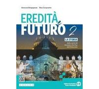 Eredità e futuro. Per le Scuole superiori. Con e-book. Con espansione online. La storia dalla metà del Seicento alla fine dell’Ottocento (Vol. 2)