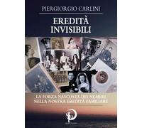 Eredità invibili - Piergiorgio Carlini