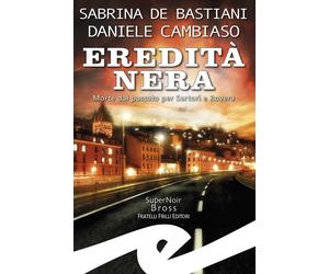 Eredità nera. Morte dal passato per Sartori e Rovera [Paperback] [May 08, 2024]