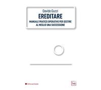 Libri Davide Guzzi - Ereditare. Manuale Pratico-Operativo Per Gestire Al Meglio