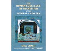 Erel Shalit The Human Soul (Lost) in Transition At the Dawn of a New (Tascabile)