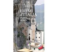 Eremi d'Italia. Alla scoperta degli ultimi baluardi della mistica - Di Cic...