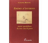 Eremo d'inverno. Stanze quotidiane da una casa di passo - [La Parola]