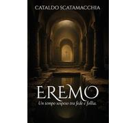 Eremo. Un tempo sospeso tra fede e follia
