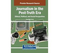 Eren Ekin Ercan Journalism in the Post-Truth Era: Ethical, Political (Tascabile)